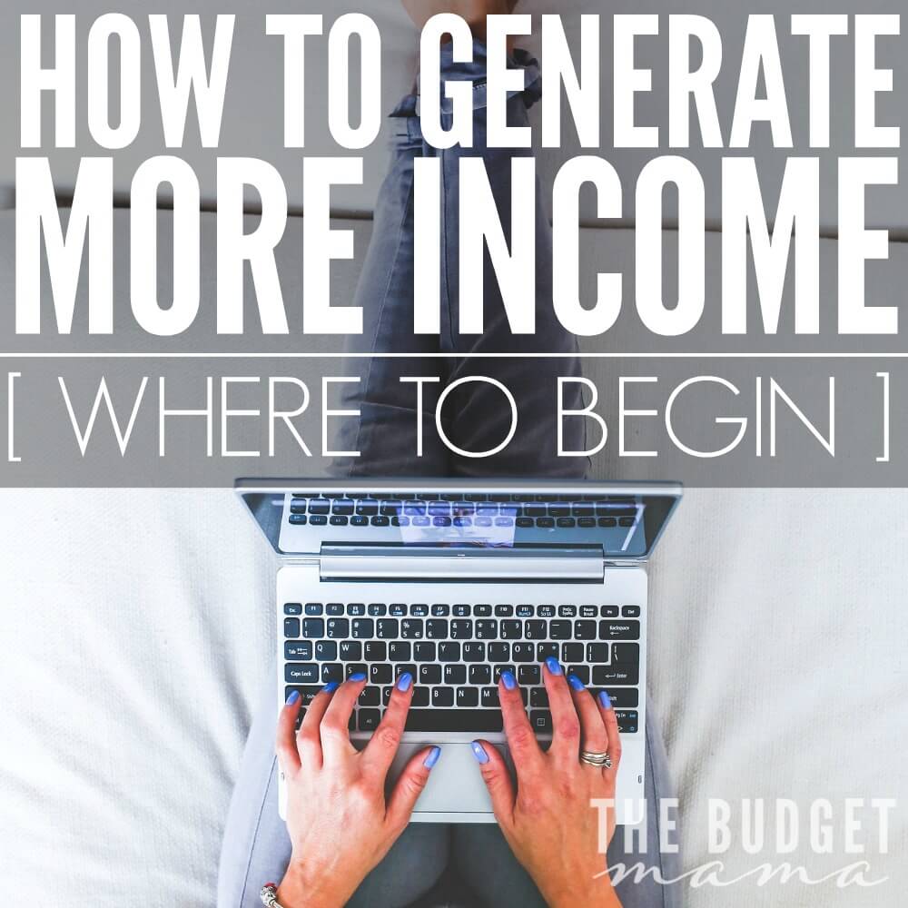 How to generate more income - where to begin, because let's be honest it can be a challenge to add something else to our already full plates. This will help break down what you can do to start earning an additional income without going crazy.