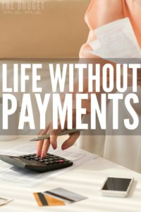 Life without payments - sounds a little too good to be true, right? But the truth is, you can in fact live life without paying thousands of dollars a month to creditors. It's not easy, but it's totally doable. If you want financial peace, make living life without payments a priority for you.
