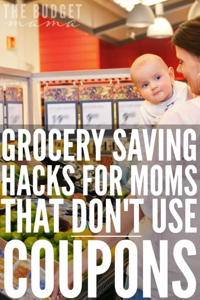 Hate coupons? Don't have time for coupons? These grocery saving hacks for moms who don't coupon will help you stretch your grocery budget & reap in the savings!