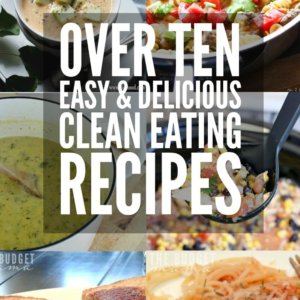 These clean eating recipes will help you put dinner on the table in no time. Added bonus is they're budget-friendly, easy, and super delicious!