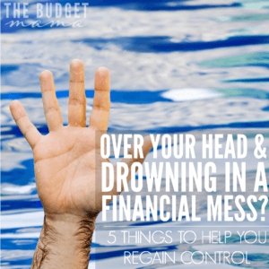 Are you drowning in financial troubles and don't know where to turn to get out? These 5 things will help you figure out how to pull yourself and regain control over your money.