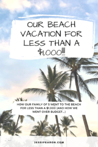 How our family of 5 went to the beach and stayed under our $1,000 budget! Also, how we went over budget in some categories.