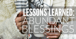 Caught up in too much? This is the perspective that I needed to see my abundant blessings.