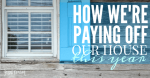 How to make paying off our mortgage this year a reality or at least how we're planning to attempt to make it happen.