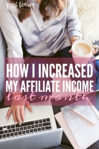 How I Increased My Affiliate Income Last Month; With a few simple tweaks, I increased my affiliate income earned from my blog in just one month!