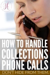 Struggling with collection calls? Here's the thing, you can't hide from them. It's time to take action. Here's how to handle collection phone calls.