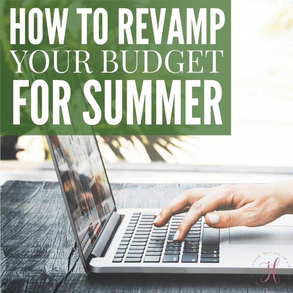 The summer is the perfect time to take an in-depth look at your finances. Here's how to revamp your budget for the summer so you can get the most out of your money.