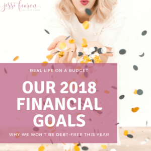 I love these goals! I love how she puts them all out there and explains why they won't become debt-free this year! 2018 Financial Goals