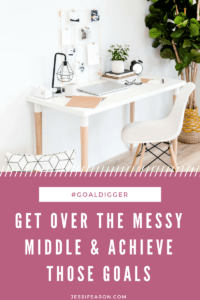 How are you doing on your goals this year? Hit the messy middle? Let's get over it and make achieving your dreams a reality!
