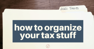 Getting your taxes organized doesn't need to be a challenge. With a few simple tweaks you can organize taxes easier this year!