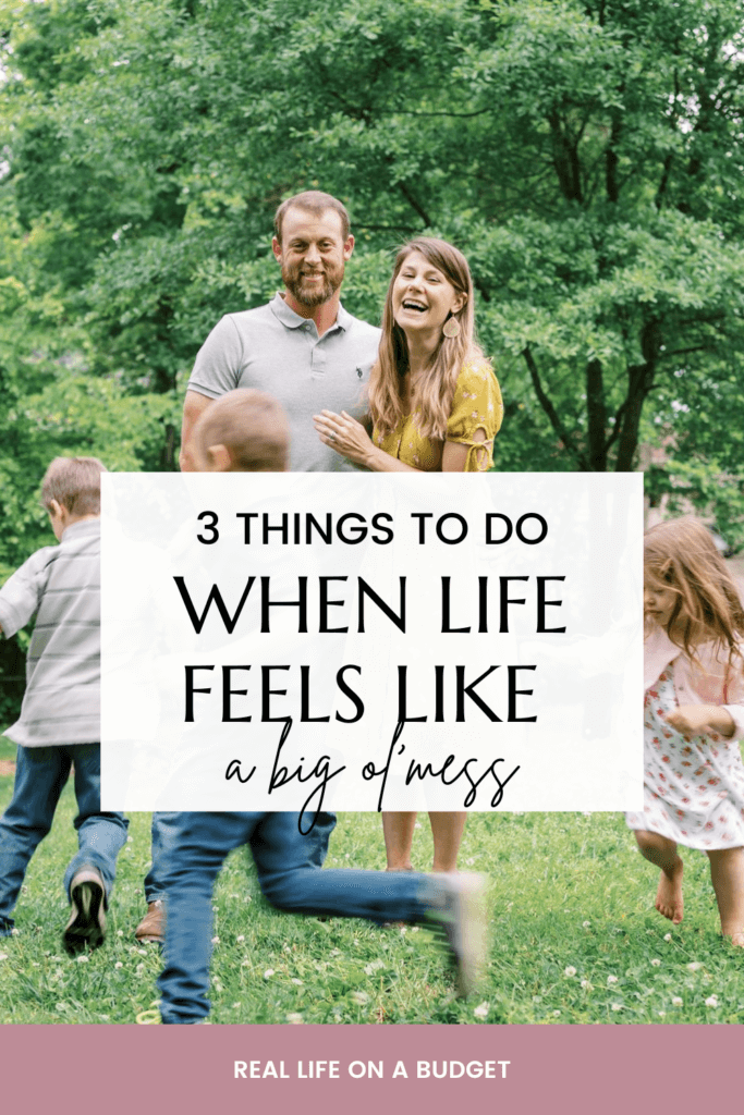 What do you do when life is messy or life feels messy? These three things are what help get me through those messy hard seasons of chaos. 